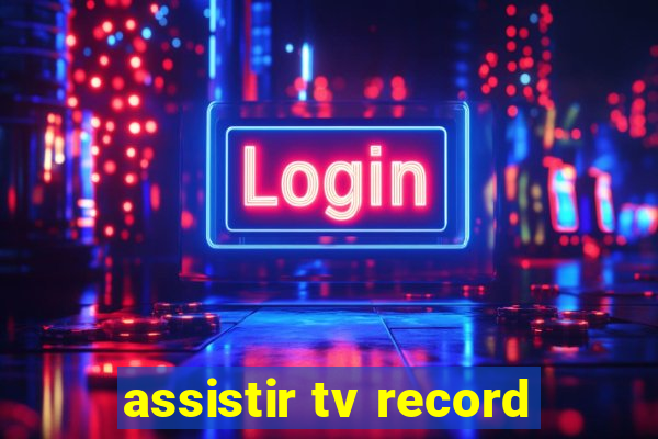 assistir tv record